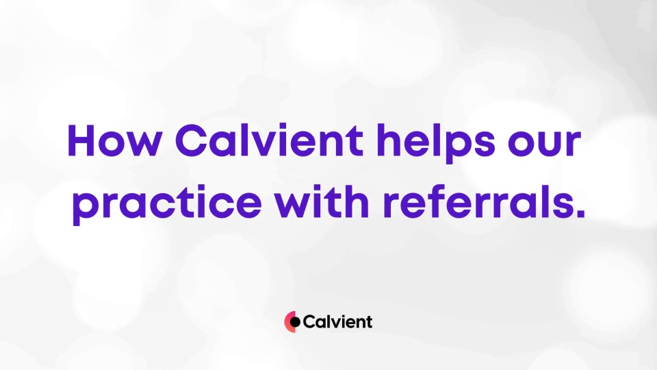 How Calvient Helps Our Practice with Referrals